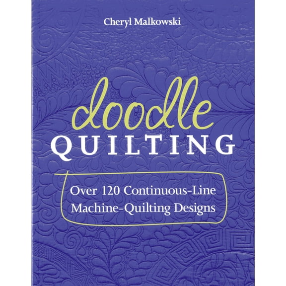 Pre-Owned Doodle Quilting: Over 120 Continuous-Line Machine-Quilting Designs (Paperback) 1607056364 9781607056362