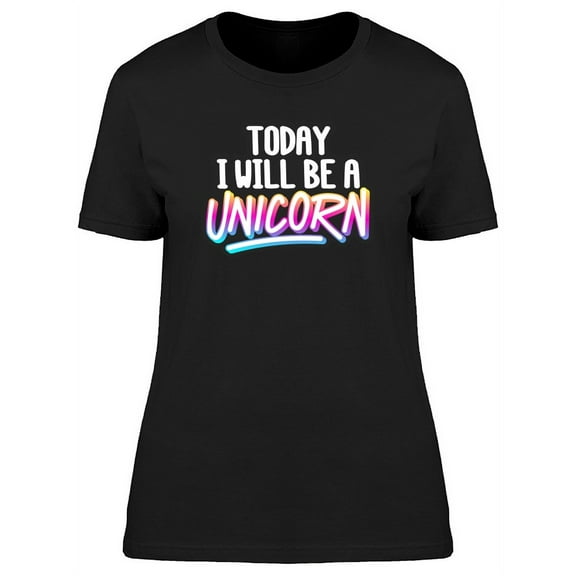Doodle Today I Will Be A Unicorn T-Shirt Women -Image by Shutterstock, Female Large