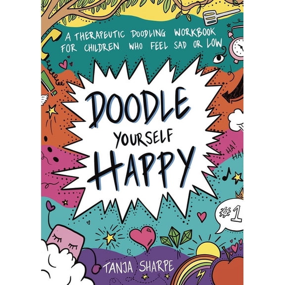 Doodle Yourself Happy: A Therapeutic Doodling Workbook for Children Who Feel Sad or Low, (Paperback)