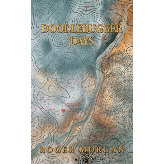 Doodlebugger Days Paperback 1665592370 9781665592376 Roger Morgan