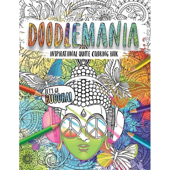 Doodlemania-Lets Go Buddha! Mindful Zen Coloring with Inspiring Buddha Quotes for Teens and Grown-ups, (Paperback)