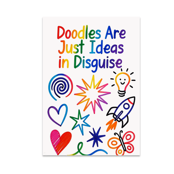 Doodles Are Just Ideas in Disguise - Creative Mindset Enthusiast - 13x19 Poster Print