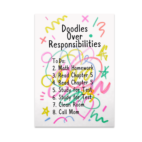 Doodles Over Responsibilities - Student Decor - 13x19 Poster Print