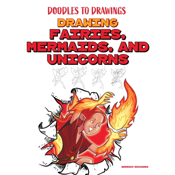 Doodles to Drawings Drawing Fairies, Mermaids, and Unicorns, (Hardcover)
