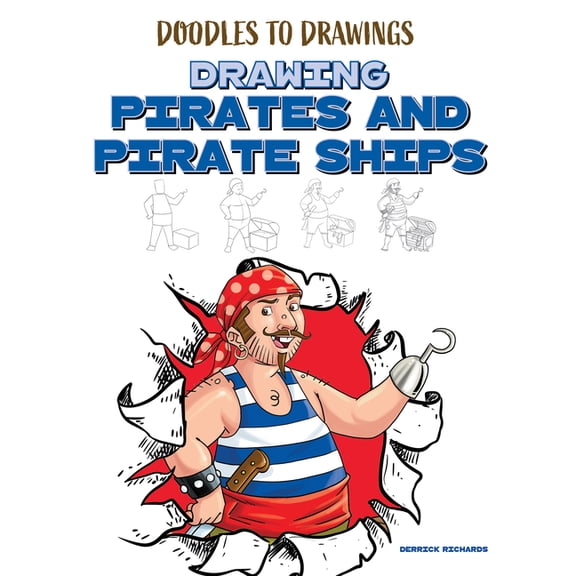 Doodles to Drawings Drawing Pirates and Pirate Ships, (Hardcover)