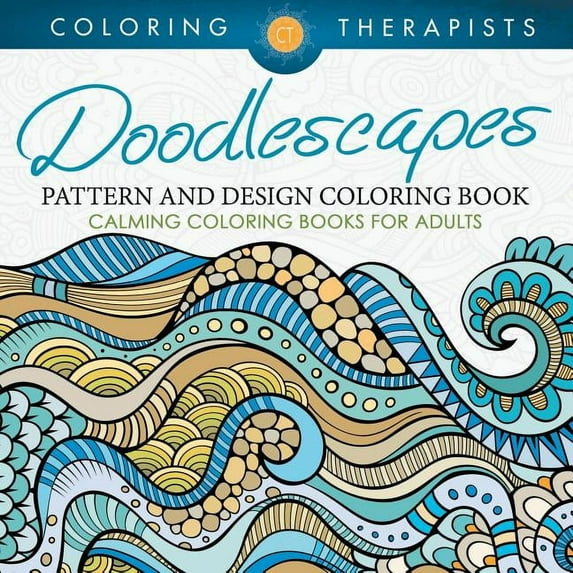 Doodlescapes: Pattern And Design Coloring Book - Calming Coloring Books For Adults, (Paperback)