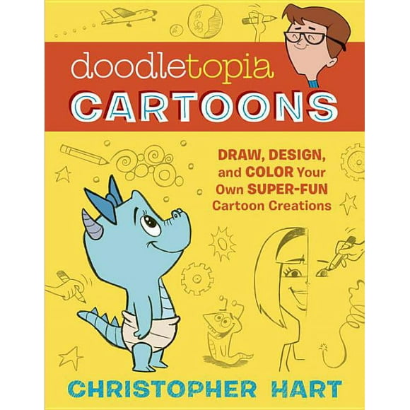 Doodletopia : Cartoons: Draw, Design, and Color Your Own Super-Fun Cartoon Creations
