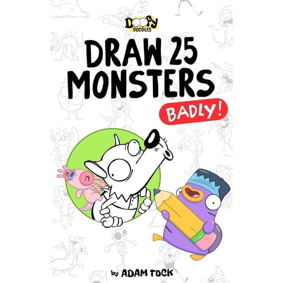 Doofydoodles' How to Draw (Badly!) Draw 25 Monsters (Badly!), (Paperback)