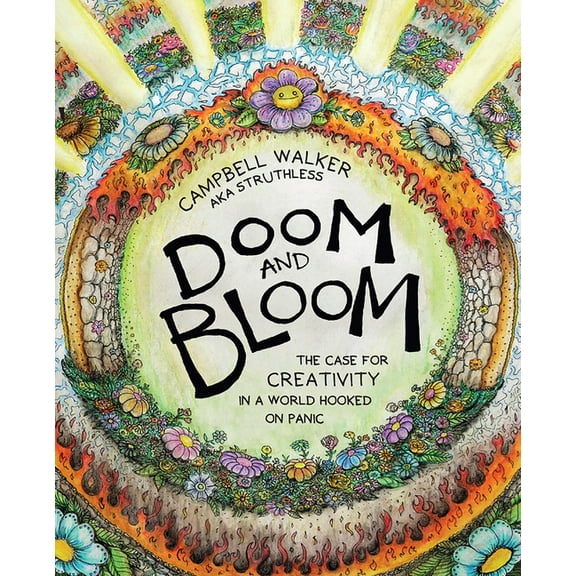 Doom & Bloom: The Case for Creativity in a World Hooked on Panic, (Paperback)