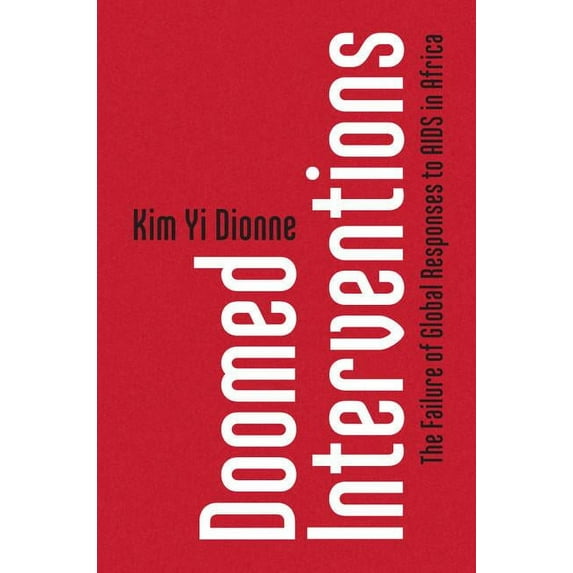 Doomed Interventions: The Failure of Global Responses to AIDS in Africa, (Hardcover)