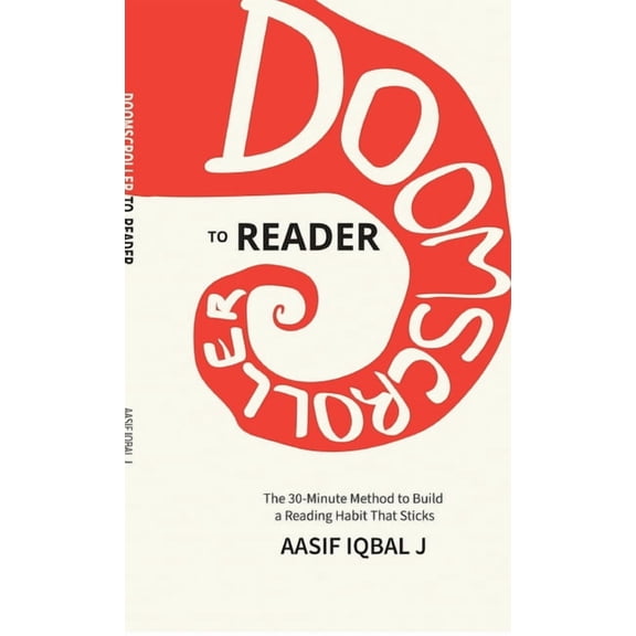 Doomscroller to Reader: The 30-Minute Method to Build a Reading Habit That Sticks, (Hardcover)