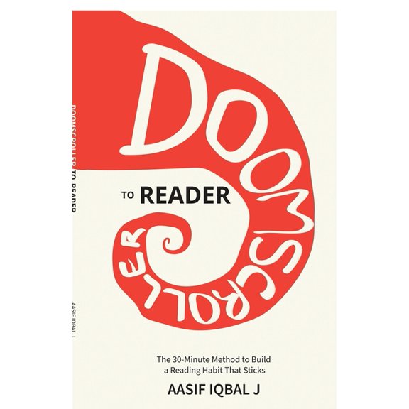 Doomscroller to Reader: The 30-Minute Method to Build a Reading Habit That Sticks, (Paperback)