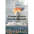 thumbnail image 1 of Doomsday Prepper Lessons: A Prepper's Guide to Surviving Catastrophe, (Paperback), 1 of 1