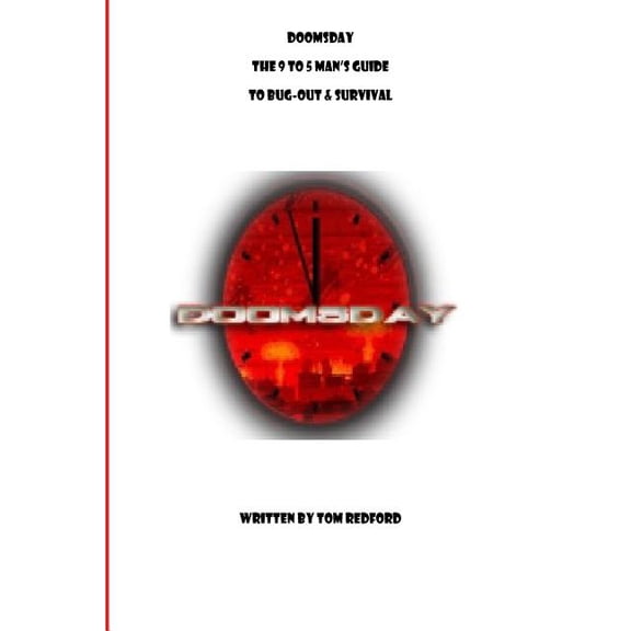 Doomsday The 9 to 5 Man's Guide to Bug-Out and Survival (Paperback) by Tom Redford