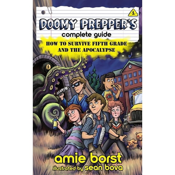 Doomy Prepper Doomy Prepper's Complete Guide: How to Survive Fifth Grade and the Apocalypse, Book 1, (Paperback)