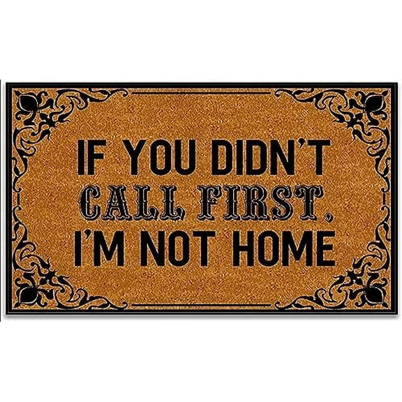 Door Mat Funny Mats If You Didn't Call First I'm Not Home Welcome Mats for Front Door Mat Non Slip Mats Indoor Outdoor Decor Floor Mat Entrance Rug 17x30 Inch.