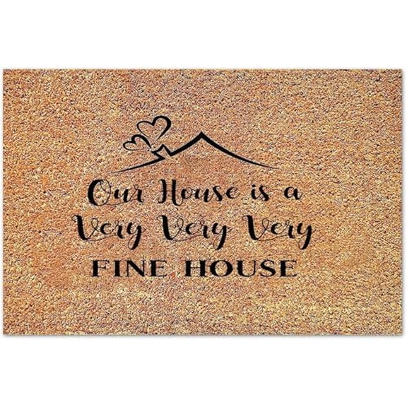 Door Mats for Outside Entry Our House is A Very Very Very Fine House Natural Coconut Mat with Inspirational Quotes Front Porch Doormat Gift 17x30 Inch.