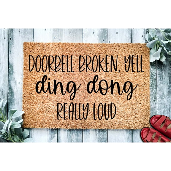Doorbell Broken Yell Ding Dong Really Loud | Funny Doormat | Welcome Mat | Funny Door Mat | Funny Gift | Home Doormat | Custom Doormat