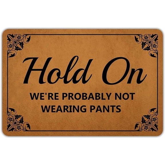 Doormat 16x24 Inch Front Door Mat Entrance Floor Mat Hold On We'Re Probably Not Wearing Pants Funny Doormat Decorative Indoor Outdoor Doormat Easy To Clean Entry For Home Kitchen Gift For Women Men