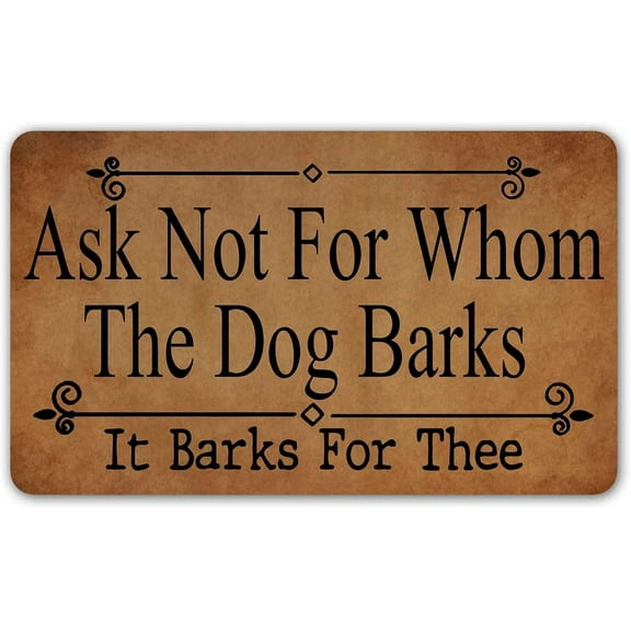 Doormat 16x24 Inch Funny Welcome Doormat Front Porch Decor Rugs With Rubber Back Ask Not For Whom The Dog Barks It Barks For Thee Doormat For Entrance Monogram Mats For Front Door No Slip Mat