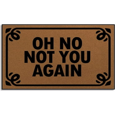 Doormat 16x24 Inch Oh No Not You Again Indoor Front Door Mat For Front Door Inside Welcome Mats Outdoor Funny Door Mats Outdoor Welcome Mats Gift For Women Men