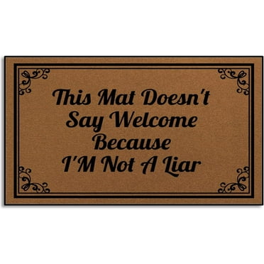 Doormat 16x24 Inch This Mat Doesn'T Say Welcome Because I'M Not A Liar Non-Slip Door Mat Funny Doormat Outdoor Entrance Outdoor Front Door Mats For Entrance Gift For Women Men
