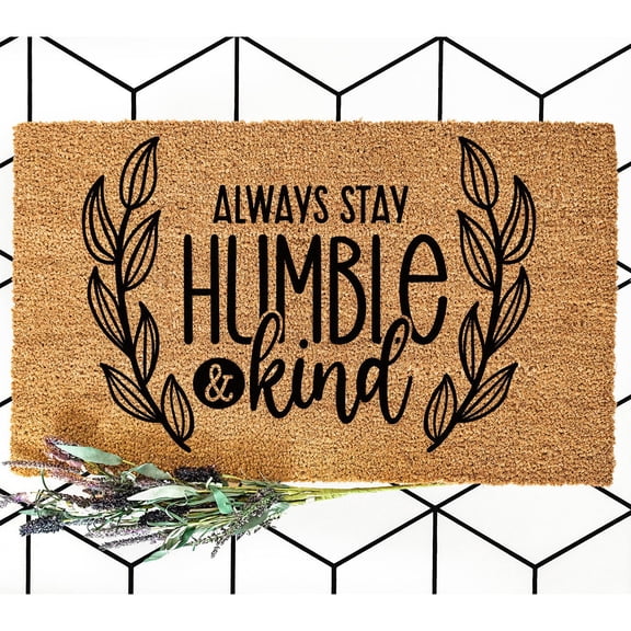 Doormat Always Stay Humble & Kind Gift For Him Cute Gift Funny Gift (18" x 30") #3092