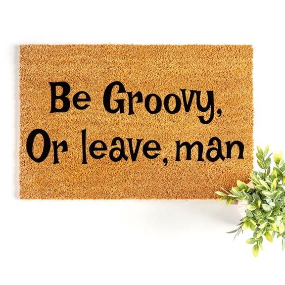 Doormat Be Groovy Or Leave, Man Welcome Mat First House Home Gift Mono (36" x 60") #5968