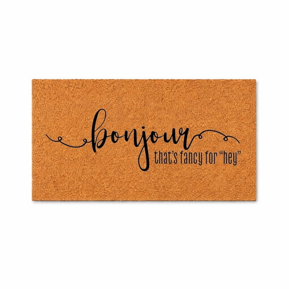 Funny Bonjour That's Fancy for Hey Doormat - Coir Welcome Door Mat (18" x 30")
