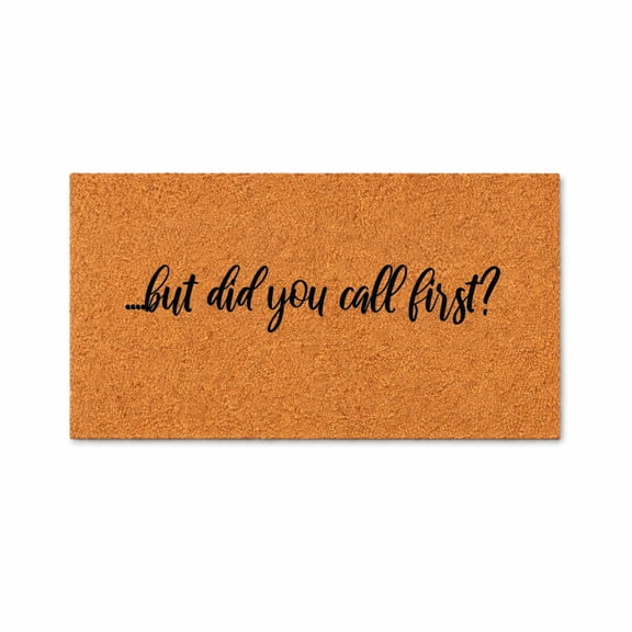 But Did You Call First Doormat, Funny Front Door Entry Mat, Indoor Outdoor Welcome Mat (16x24 inches) WoodByStu 1055