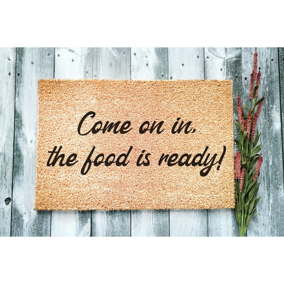 Doormat Come On In The Food Is Ready! Welcome Mat Funny Doormat Moving (18" x 30") #5465