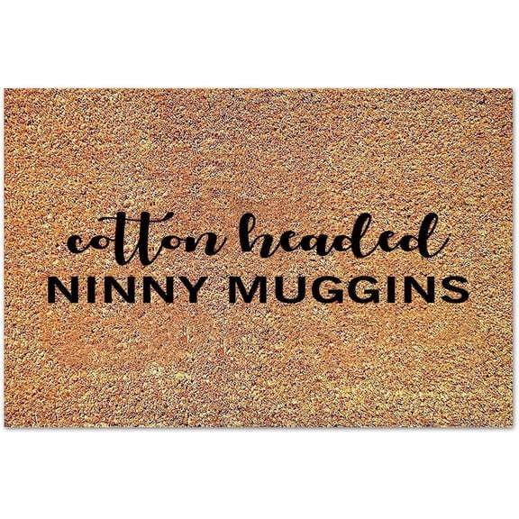 Doormat - "Cotton Headed Ninny Muggins", Extra Thick, Non - Slip, 17x30 Inches, All - Season Gift