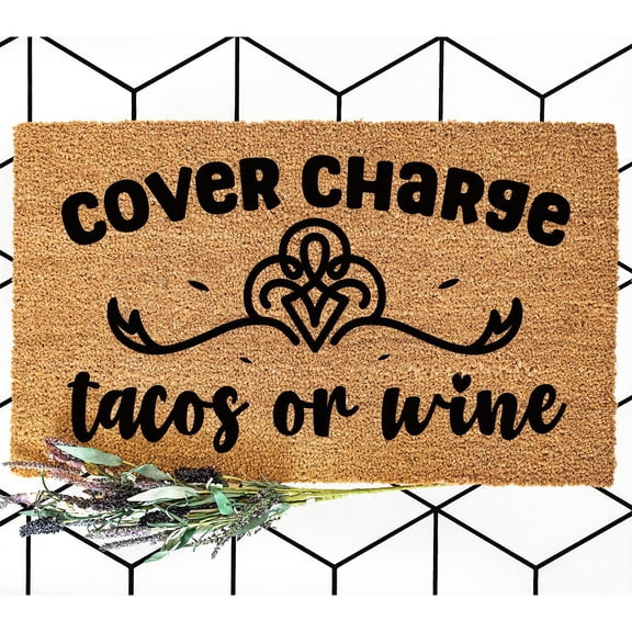 Doormat Cover Charge Tacos Or Wine Best Gift For Front Door Cute Doorm (36" x 60") #3160