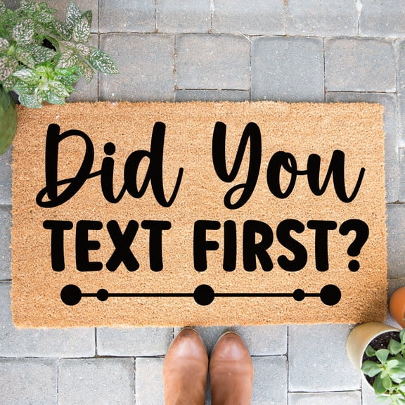 Doormat Did You Text First? Farmhouse First House Gift Cute Doormat Fu (24" x 36") #3166