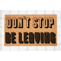 Doormat Don't Stop Be Leaving Front Welcome Mat Outside House Warmi (18" x 30") #5216