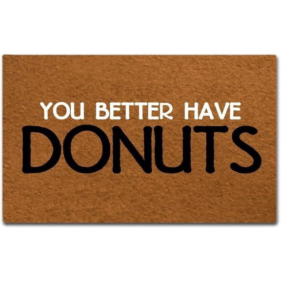 Doormat Entrance Floor Mat You Better Have Donuts Inside Door Mat Living Room Kitchen Rugs Home Decor 16x24 Inch