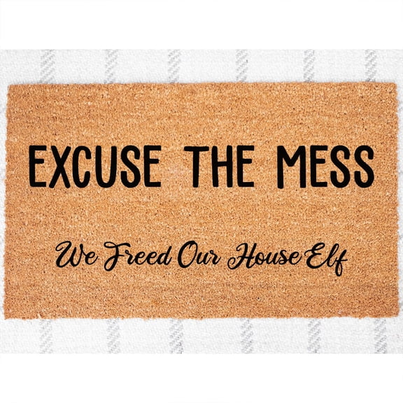 Doormat Excuse The Mess, (We Freed Our House Elf) Front Porch Birthd (18" x 30") #4152