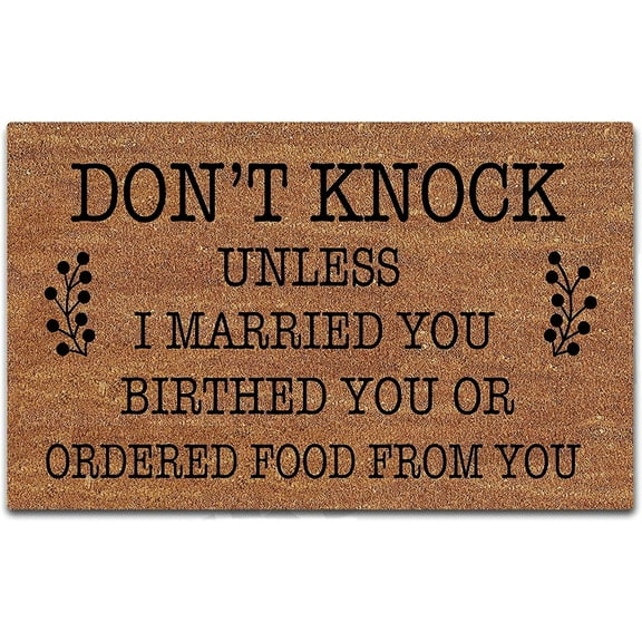 Doormat Funny Doormat Don't Knock Unless I Married You Birthed You Or Ordered Food from You Entrance Floor Mat Rubber Non Slip Backing Entry Way Door Mates 30 x 18 Inch