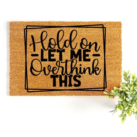 Doormat Hold On Let Me Overthink This Welcome Mat Funny Doormat Front (36" x 60") #5952