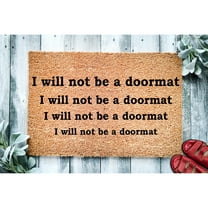 Doormat I Will Not Be A Doormat | Funny Doormat | Welcome Mat | Funny (18" x 30") #3023