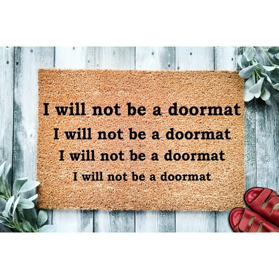 Doormat I Will Not Be A Doormat | Funny Doormat | Welcome Mat | Funny (24" x 36") #3023