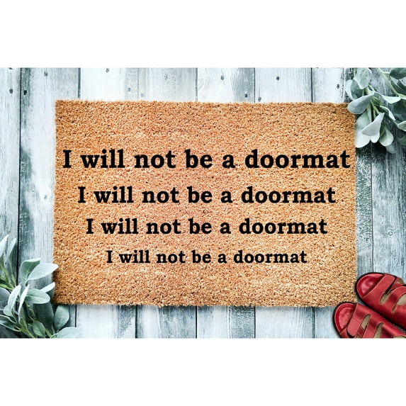 Doormat I Will Not Be A Doormat | Funny Doormat | Welcome Mat | Funny (24" x 36") #3023