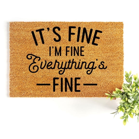 Doormat It's Fine, I'm Fine, Everythings Fine Welcome Mat Funny Outd (18" x 30") #5959