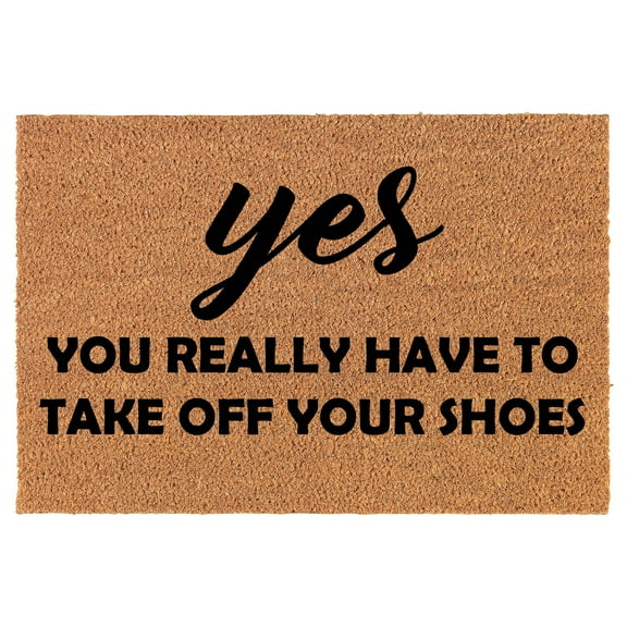 Doormat Natural Coco Coir Door Mat Yes You Really Have to Take Off Your Shoes Funny (24 inch x 16 inch)