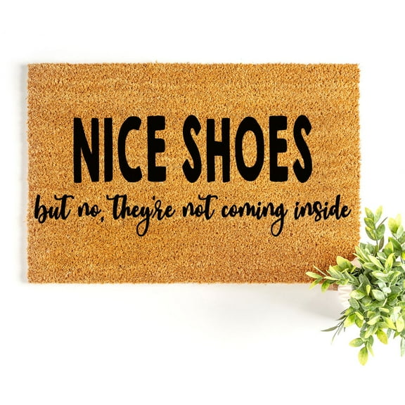 Doormat Nice Shoes, But No They Are Not Coming Inside Welcome Mat Fun (18" x 30") #6003