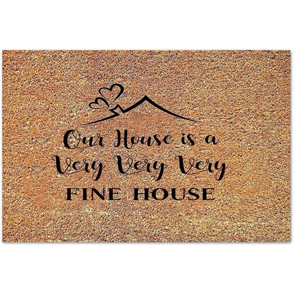 Doormat - "Our House is A Very Very Very Fine House", Coconut, Inspirational, 17x30 Inch