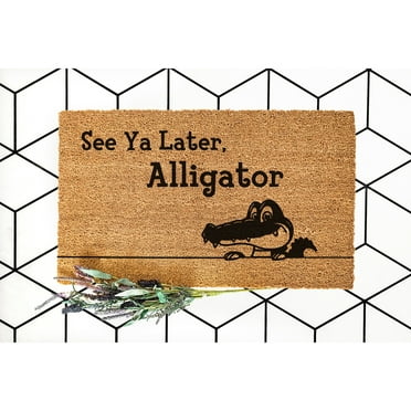 Doormat See Ya Later Alligator Welcome Mat Funny House Warming Gift (18" x 30") #5300