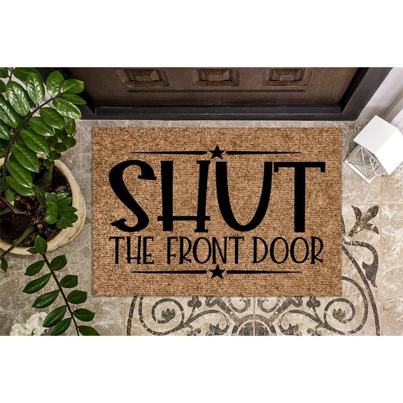 Doormat Shut The Front Door V2 | Funny Welcome Mat | Funny Doormat | F (24" x 36") #21140