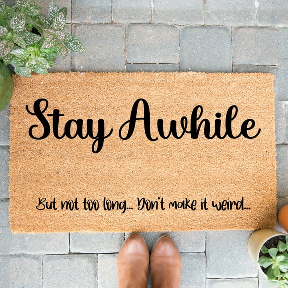 Doormat Stay Awhile But Not Too Long Don't Make It Weird Funny Doormat (18" x 30") #4131