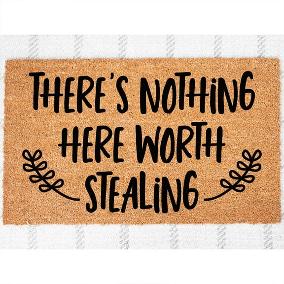 Doormat There's Nothing Here Worth Stealing Welcome Mat Funny Doormat (18" x 30") #5845